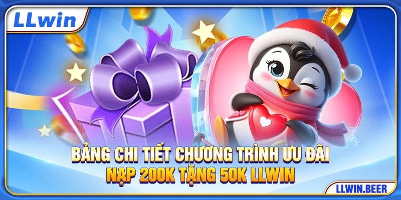 Bảng chi tiết chương trình ưu đãi nạp 200k tặng 50k LLWIN