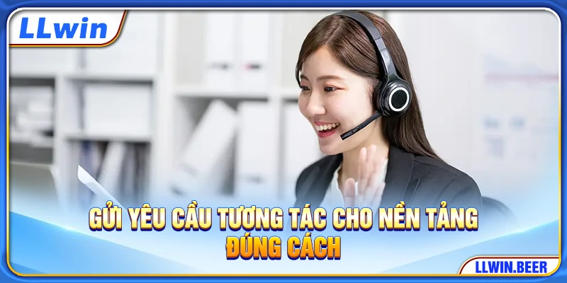 Gửi yêu cầu tương tác cho nền tảng đúng cách Gửi yêu cầu tương tác cho nền tảng đúng cách