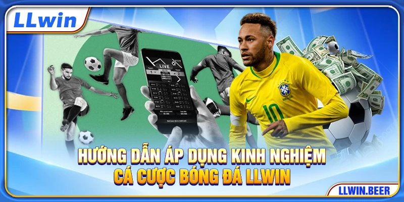 Hướng dẫn cách đọc tỷ lệ cá cược bóng đá LLWIN chi tiết