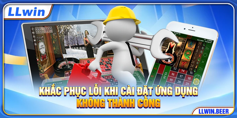 Khắc phục lỗi khi cài đặt ứng dụng không thành công Khắc phục lỗi khi cài đặt ứng dụng không thành công