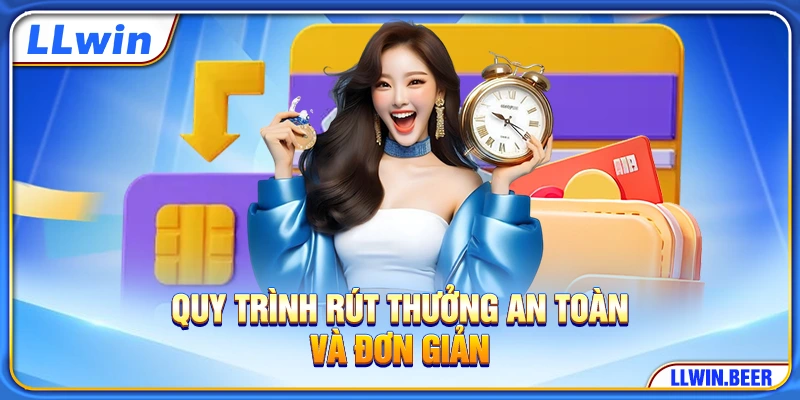 Quy trình rút thưởng an toàn và đơn giản Quy trình rút thưởng an toàn và đơn giản