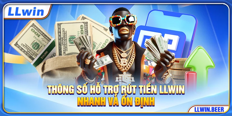 Thông số hỗ trợ rút tiền LLWIN nhanh và ổn định Thông số hỗ trợ rút tiền LLWIN nhanh và ổn định