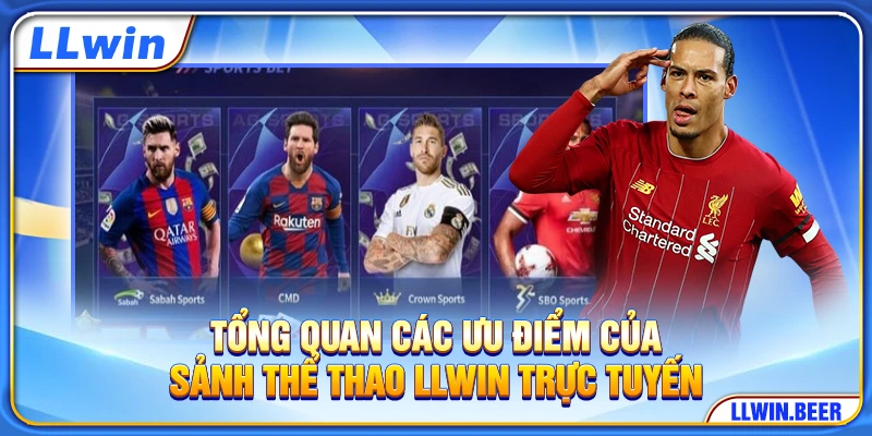 Tổng quan các ưu điểm của sảnh thể thao LLWIN trực tuyến