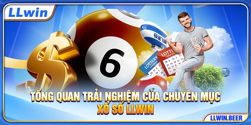 Tổng quan trải nghiệm của chuyên mục xổ số LLWIN Tổng quan trải nghiệm của chuyên mục xổ số LLWIN